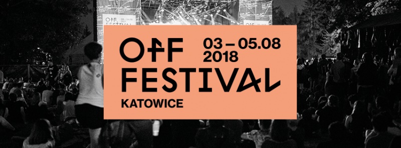 OFF Festival Katowice 2018: Ostrzegamy!