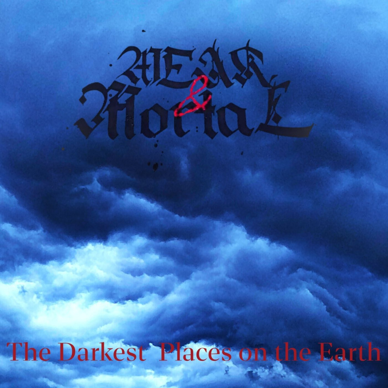 WEAK &amp; MORTAL "The Darkest Places On The Earth"