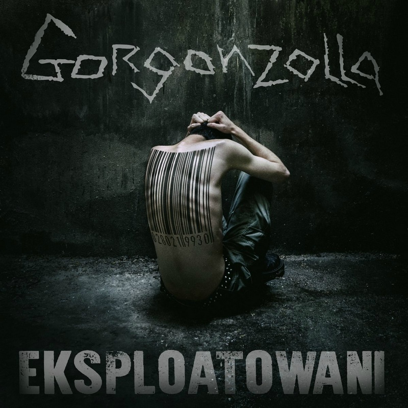 Gorgonzolla &quot;Eksploatowani&quot;