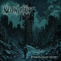 Neon Müd “Mud And Black Water”