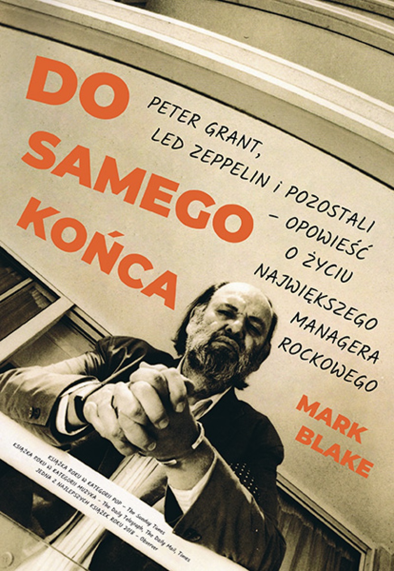 03.03.2020 r., premiera nowej książki Wydawnictwa Kagra. &quot;Do samego końca - Peter Grant, Led Zeppelin i pozostali – opowieść o życiu największego managera rockowego&quot; - Mark Blake.