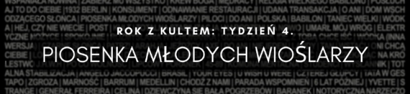 ROK Z KULTEM, TYDZIEŃ 4: PIOSENKA MŁODYCH WIOŚLARZY / PŁYTA &quot;POSŁUCHAJ TO DO CIEBIE&quot; 1987