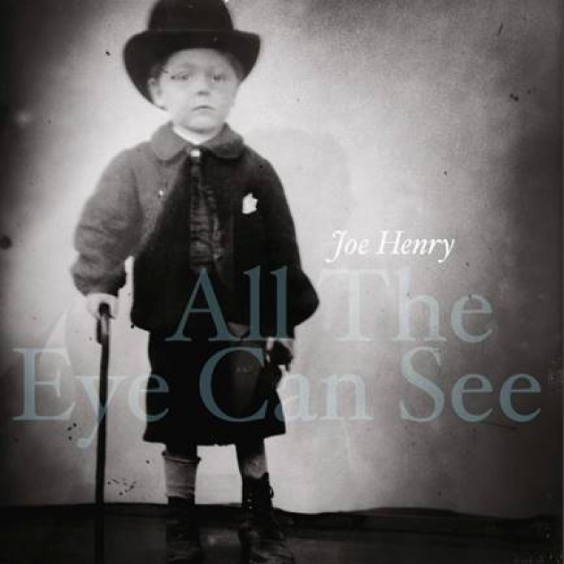 Joe Henry: album „All The Eye Can See” ukaże się 27 stycznia!