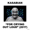 Kasabian „For Crying Out Loud”
