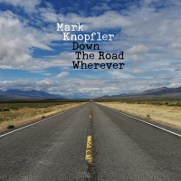 Mark Knopfler &quot;Down The Road Wherever&quot;