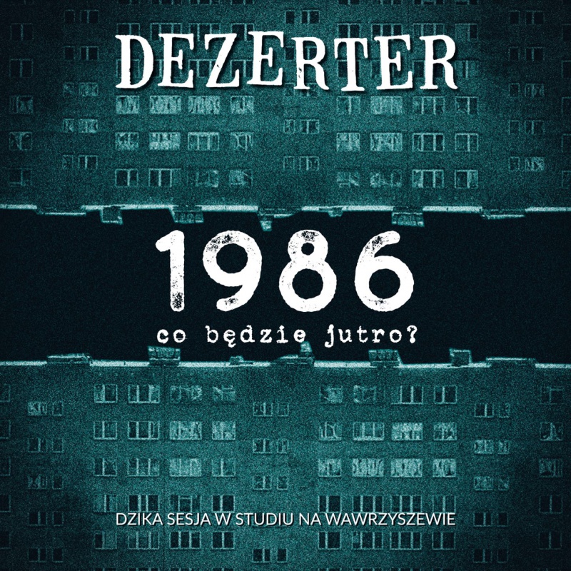 NIEPUBLIKOWANY NIGDY WCZEŚNIEJ UTWÓR „PAŁAC” DEZERTERA ZAPOWIADAJĄCY CAŁĄ NIEPUBLIKOWANĄ PŁYTĘ „1986, CO BĘDZIE JUTRO?”